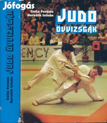 Galla Ferenc - Horváth István: Judo övvizsgák, aláírt, aláírásokkal