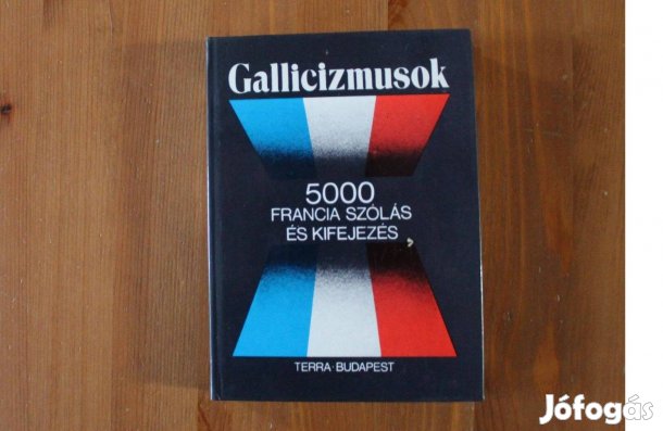 Gallicizmusok - 5000 francia szólás és kifejezés