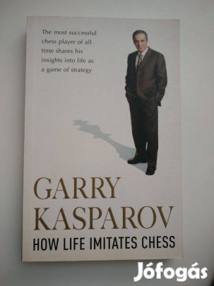 Garry Kasparov - How Life Imitates Chess