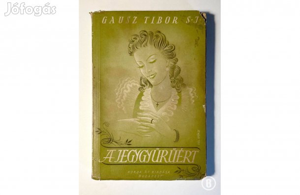 Gausz Tibor S. J.: A jegygyűrűért - - - (Csak személyesen!)