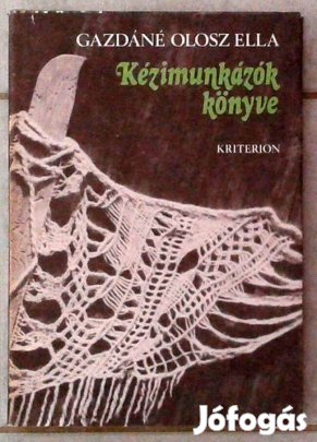 Gazdáné Olosz Ella: Kézimunkázók könyve