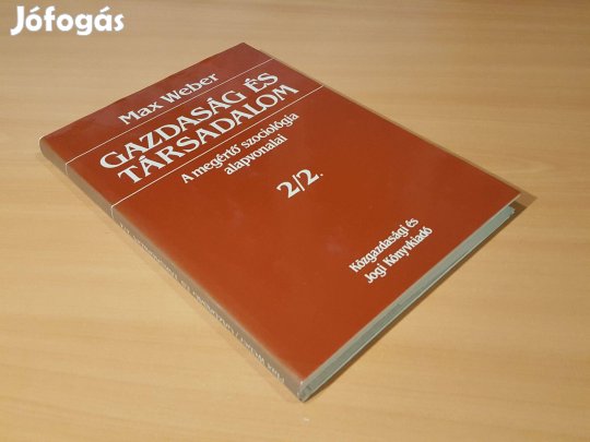 Gazdaság és társadalom 2/2. Jogszociológia Max Weber (Jogszociológia)