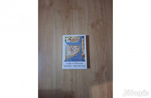 Geoffroy de Villehardouin: Bizánc megvétele