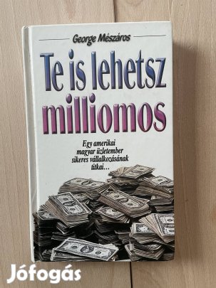 George Mészáros Te is lehetsz milliomos