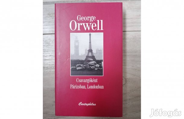 George Orwell Csavargóként Párizsban, Londonban
