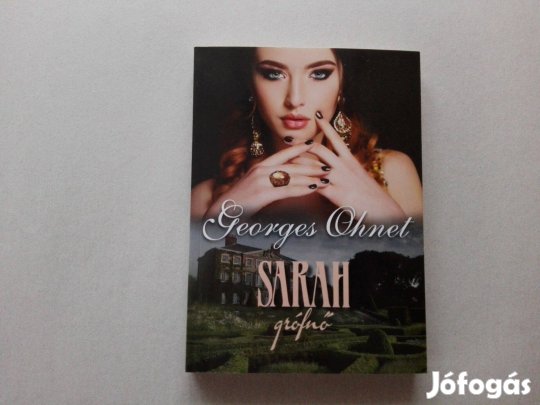 Georges Ohnet: Sarah grófnő című Új könyve akciósan eladó!