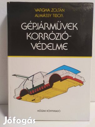 Gépjárművek korrózióvédelme - Vargha Zoltán - Almássy Tibor