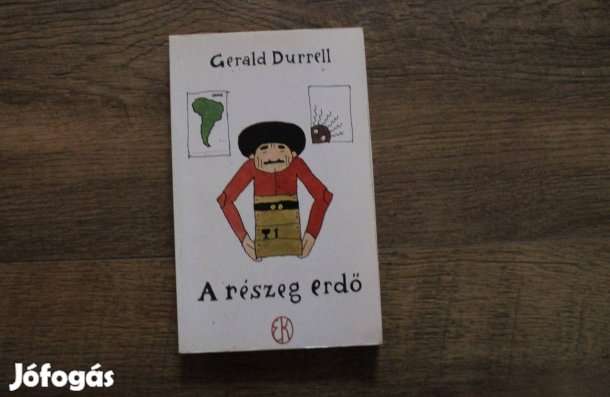 Gerald Durrell - A részeg erdő
