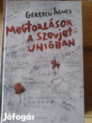 Gereben Ágnes - Megtorlások a Szovjetunióban