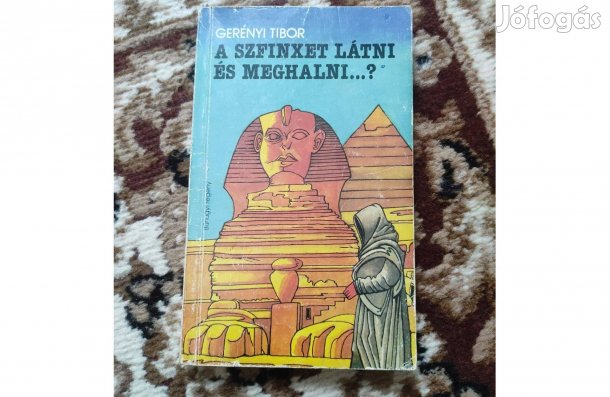Gerényi Tibor: A szfinxet látni és meghalni.?