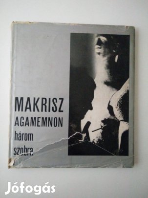 Gerevich Éva - Makrisz Agamemnon három szobra