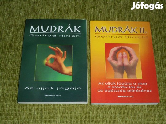 Gertrud Hirschi: Mudrák I-II. - Az ujjak jógája - keleti gyógyítás