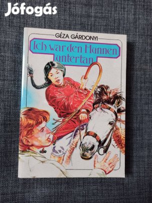 Géza Gárdonyi - Ich war den Hunnen untertan / A láthatatlan ember