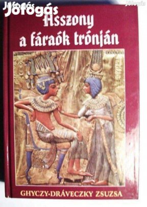 Ghiczy-Dráveczky Zsuzsa: Asszony a fáraók trónján eladó könyv