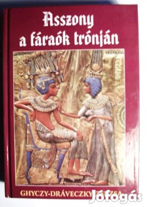 Ghiczy-Dráveczky Zsuzsa: Asszony a fáraók trónján eladó könyv