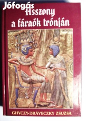Ghyczy Dráveczky Zsuzsa:Asszony a fáraók székén