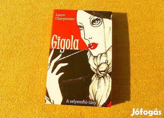 Gigola - A selyemfiú-lány - Laure Charpentier - (Új könyv)