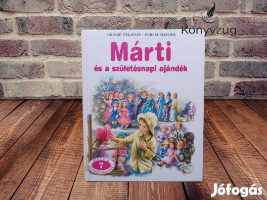 Gilbert Delahaye - Márti és a születésnapi ajándék (Mese a természetrő