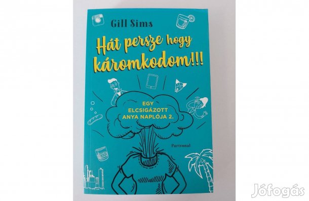 Gill Sims Hát persze hogy káromkodom!