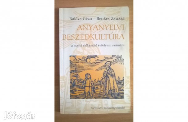 Gimnáziumi előkészítő tankönyv Anyanyelvi beszédkultúra Balázs-Benkes