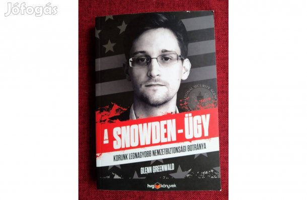 Glenn Greenwald A Snowden-ügy HVG Könyvek kiadó, 2014 Sok Mást Is