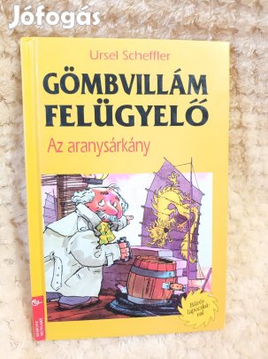 Gömbvillám felügyelő - Az aranysárkány - Ursel Scheffler - Egmont Hun