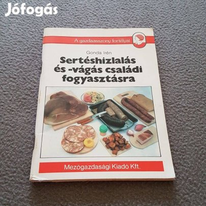 Gonda Irén: Sertéshizlalás és -vágás családi fogyasztásra könyv