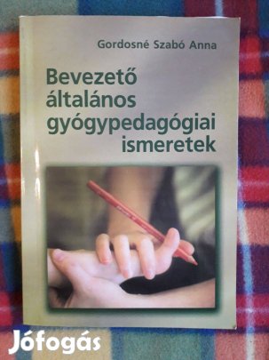 Gordosné Szabó Anna Bevezető általános gyógypedagógiai ismeretek