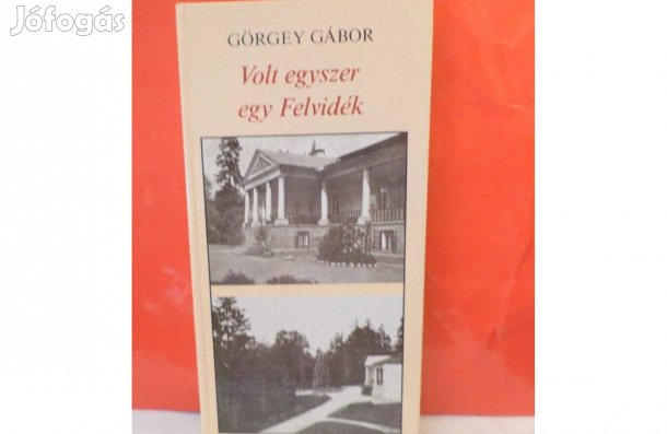 Görgey Gábor: Volt egyszer egy Felvidék - dedikált