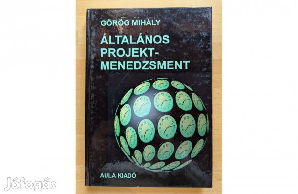 Görög Mihály: Általános projektmenedzsment * 1999 * Új * Aula * 196
