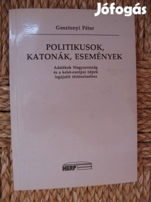 Gosztonyi Péter: Politikusok, katonák, események - könyv