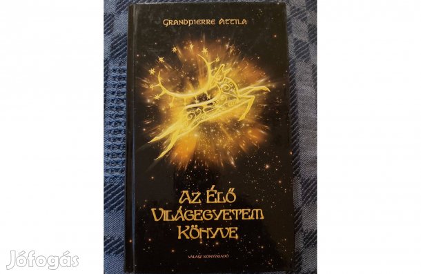 Grandpierre Attila: Az Élő Világegyetem Könyve. jó állapotban eladó