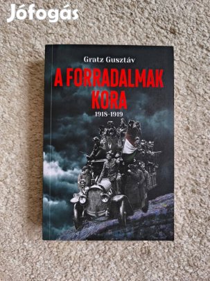 Gratz Gusztáv: A forradalmak kora