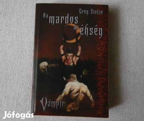 Greg Stolze - Ha mardos az éhség