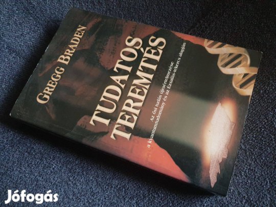 Gregg Braden: Tudatos teremtés