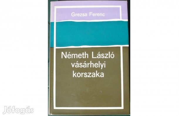 Grezsa Ferenc: Németh László vásárhelyi korszaka