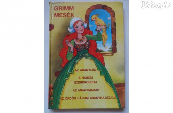 Grimm Mesék - Az aranylúd, A három szerencsefia, Az aranymadár, Az örd