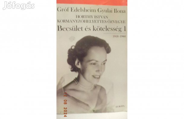 Gróf Edelsheim Gyulai Ilona: Becsület és kötelesség 1 - 2