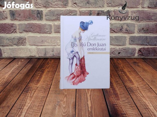 Guillaume Apollinaire - Egy ifjú Don Juan emlékiratai