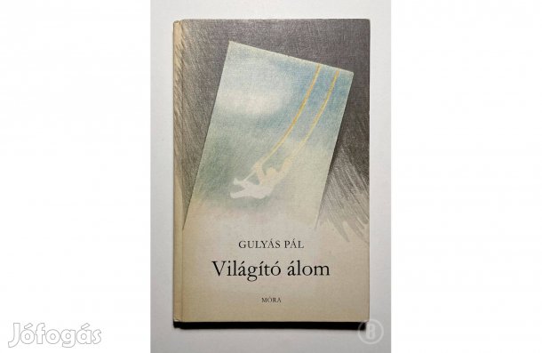 Gulyás Pál: Világító álom - - - (Csak személyesen!)