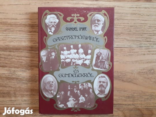 Gundel Imre: Gasztronómiáról és Gundelekről