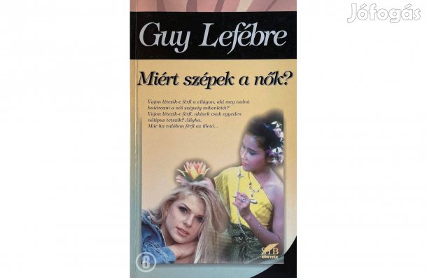 Guy Lefébre: Miért szépek a nők? - - - (Csak személyesen!)