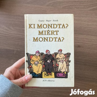 Gyapay-Megyer-Ritoók - Ki mondta? Miért mondta?