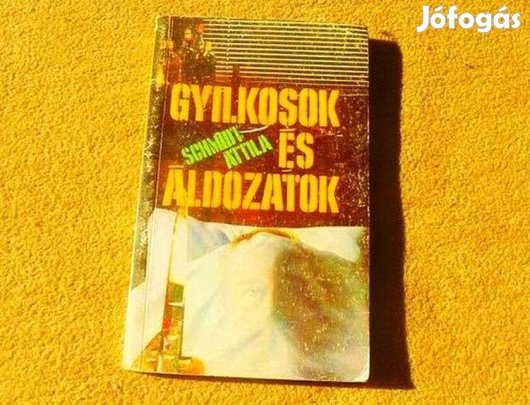Gyilkosok és áldozatok - Schmidt Attila