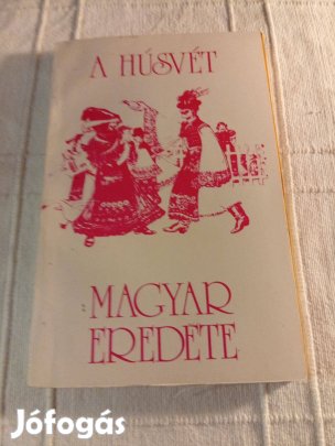 Gyimesi Baranyai Piroska: A húsvét magyar eredete