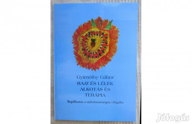 Gyimóthy Gábor: Rajz és lélek - Alkotás és terápia