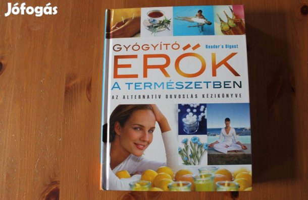 Gyógyító erők a természetben (Az alternatív orvoslás kézikönyve )