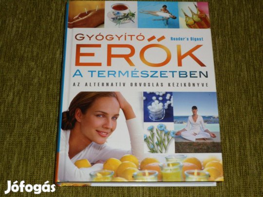 Gyógyító erők a természetben - Az alternatív orvoslás kézikönyve