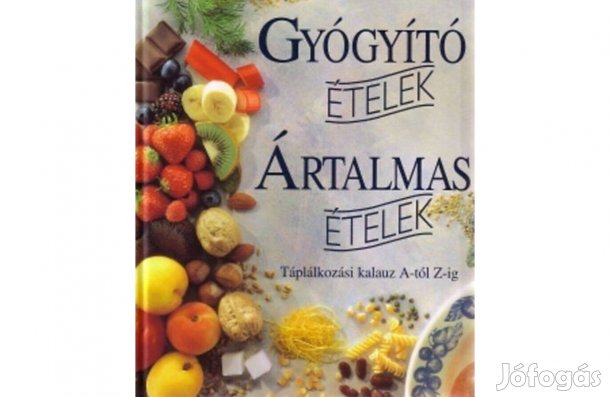 Gyógyitó ételek/Ártalmas ételek-Táplálkozási kalauz A-Z. Új állapotú