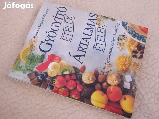 Gyógyító ételek - Ártalmas ételek -Táplálkozási kalauz